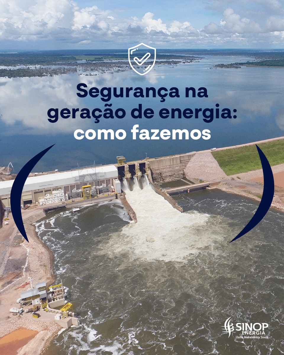 Segurança da Barragem: o compromisso fundamental da UHE Sinop